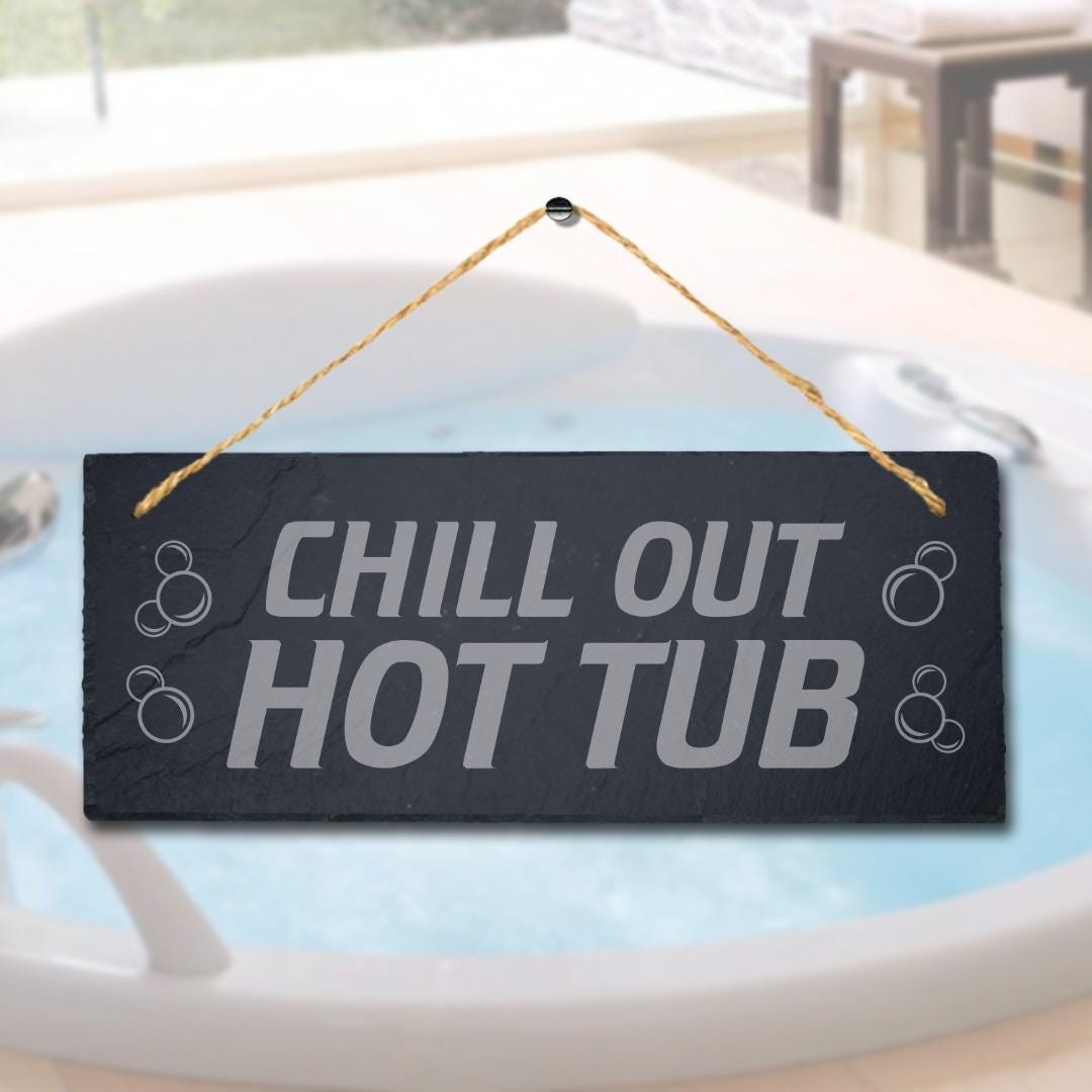 Chill Out Hot Tub Laser Engraved Hanging Slate Pool Decor Ideal Gift Plaque Sign