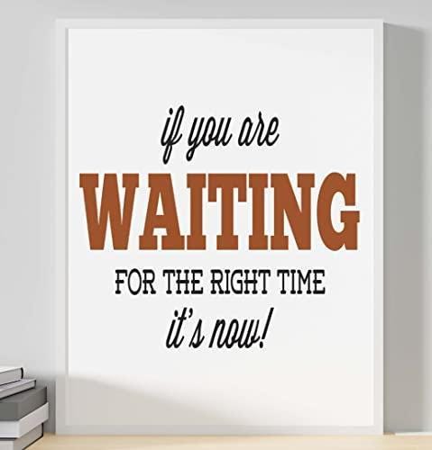 If You Are Waiting For Right Time Inspirational Positive Quote Poster Print