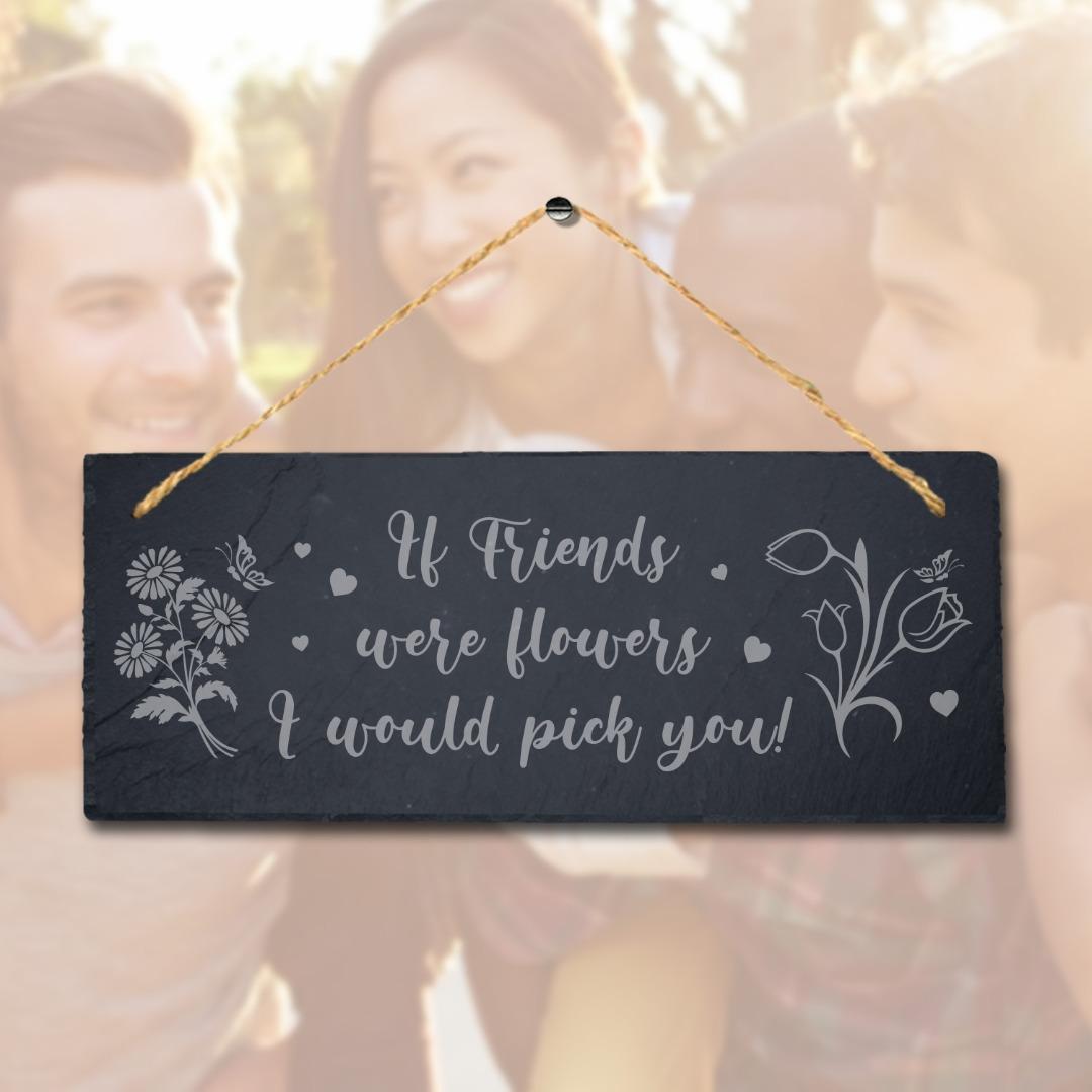 If Friends Were Flowers Engraved Hanging Slate Friendship Day Gift Plaque Sign