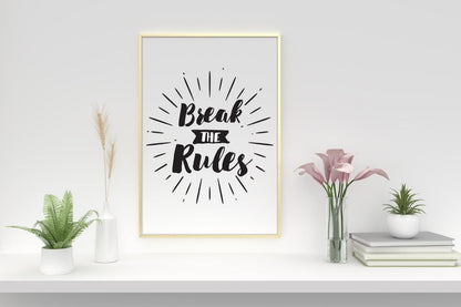 Break The Rules Inspirational Positive Thoughts Quote Poster Print Wall