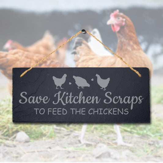 Save Kitchen Scraps To Feed The Chickens Engraved Hanging Slate Cock Plaque Sign