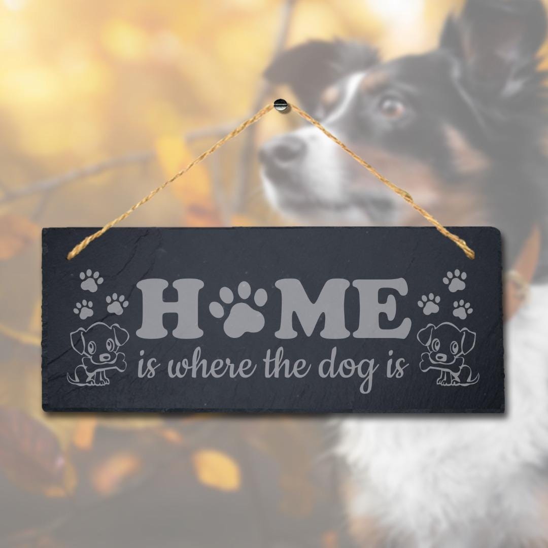 Home Is Where The Dog Hanging Slate Kennels Pup Puppy Funny Gift Home Wall Sign