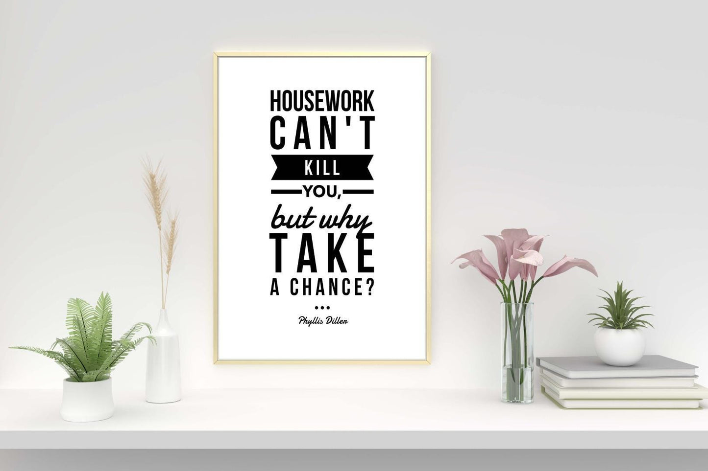 Housework Cant Kill You Motivational Inspirational Positive Quote Poster Wall