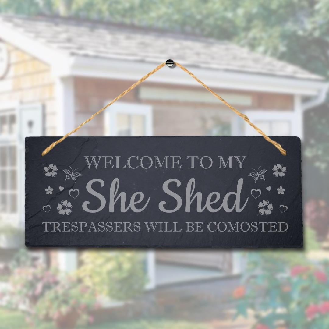 Welcome To My She Shed Trespassers Laser Engraved Hanging Slate Shed Plaque Sign