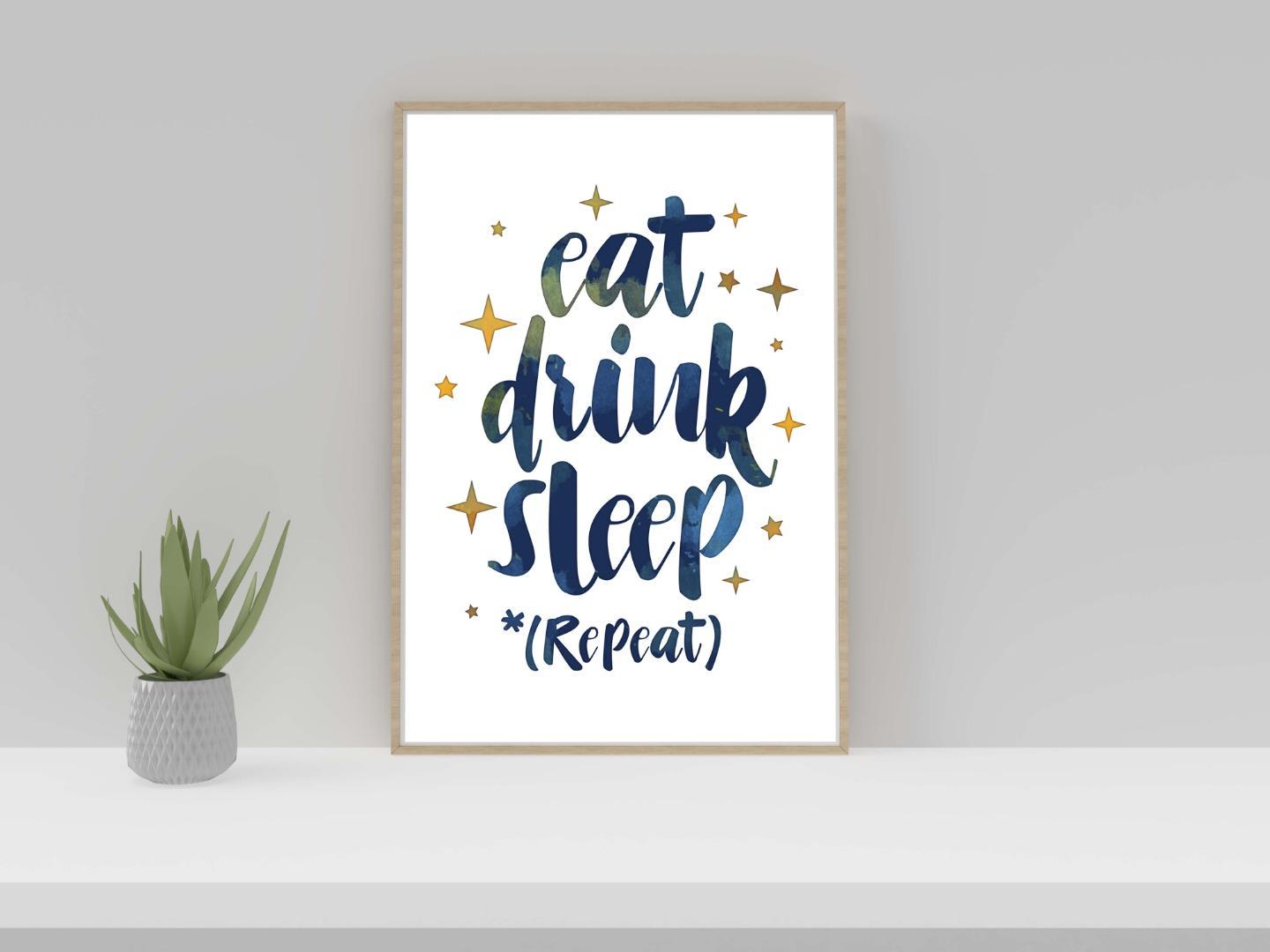 Eat Drink Sleep Repeat Inspirational Positive Quote Poster Print Wall