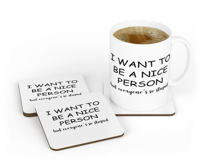 I Want To Be Nice Person Mug & Coaster Set Funny Birthday Christmas Coffee Gift
