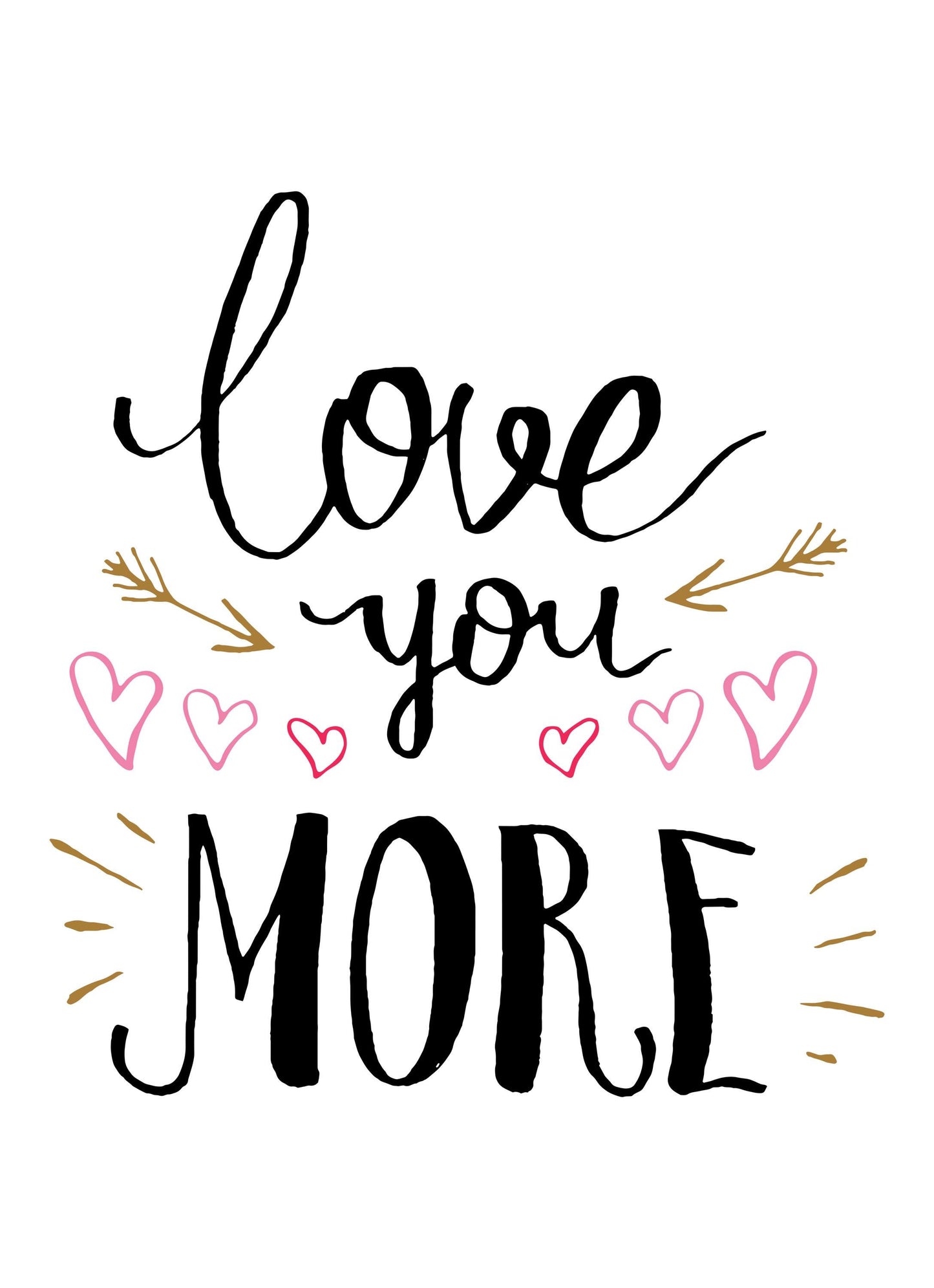 Love You More Motivational Inspirational Love Positive Quote Poster Wall