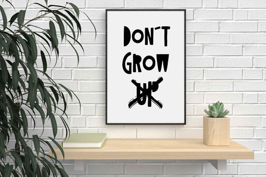 Dont Grow Up Nursery Bedroom Boys Girls Wall Decor Art Poster Print