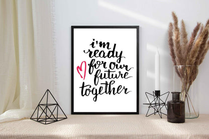 I Am Ready For Our Future Motivational Inspirational Positive Quote Poster Wall