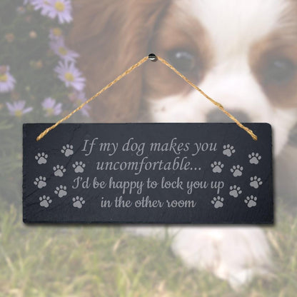 Hanging Slate My Dog Makes You Uncomfortable Kennels Pup Puppy Funny Gift Sign