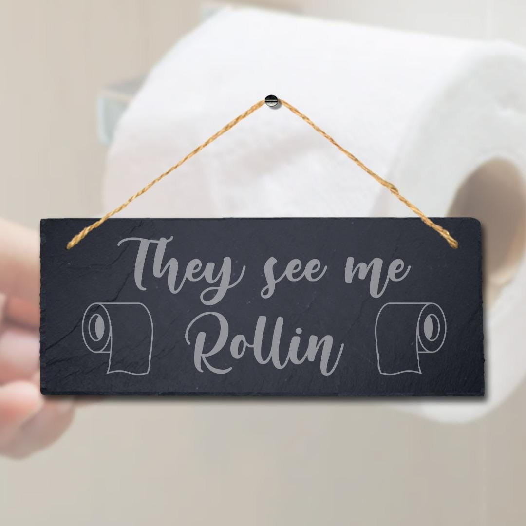 They See Me Rollin Laser Engraved Hanging Slate Bathroom Home Funny Plaque Sign