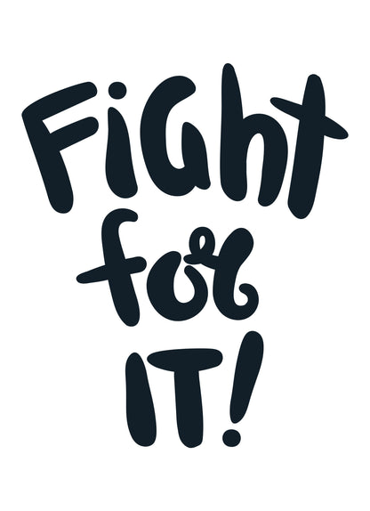 Fight For It Motivational Inspirational Love Positive Quote Poster Wall