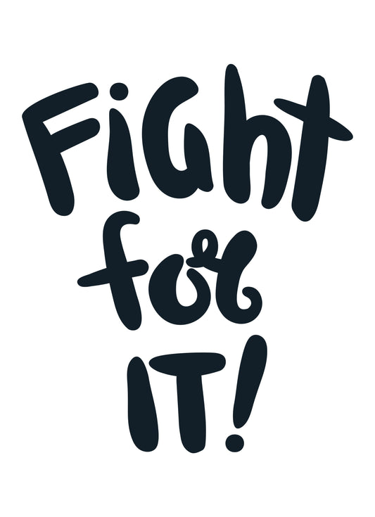 Fight For It Motivational Inspirational Love Positive Quote Poster Wall