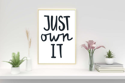 Just Own It Motivational Inspirational Love Positive Quote Poster Wall