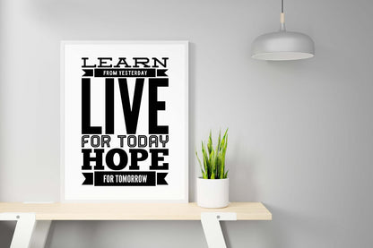 Learn From Yesterday Hope For Tomorrow Motivational Positive Quote Poster Wall