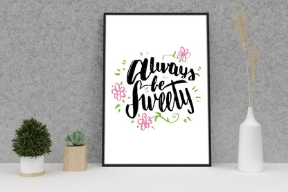 Always Be Sweety Motivational Inspirational Love Positive Quote Poster Wall