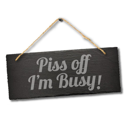Piss Off I Am Busy Engraved Hanging Slate Funny Home Door Gift Plaque Sign