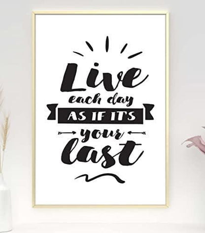 Live Each Day As If Last Inspirational Positive Quote Art Poster Print Wall