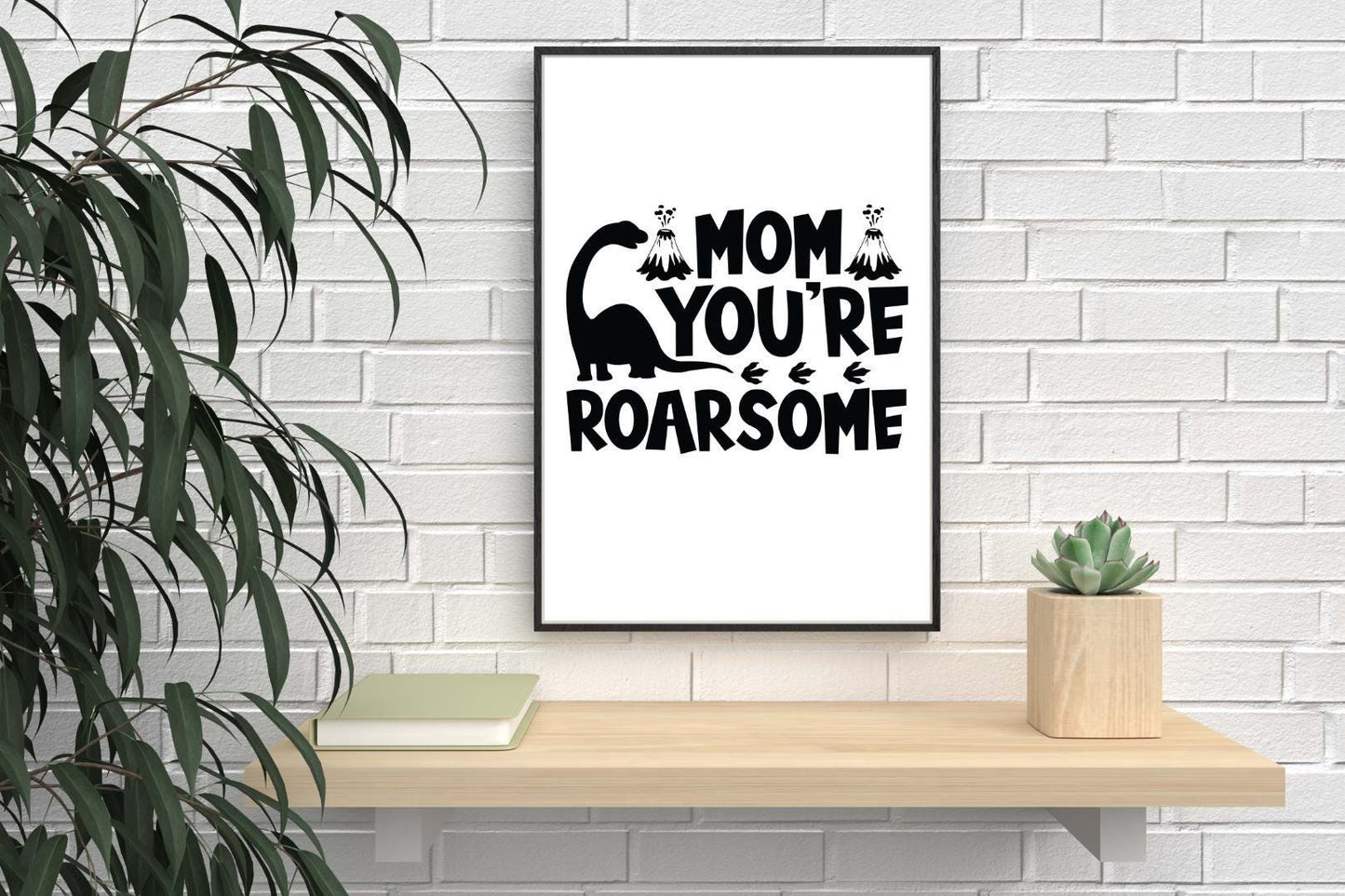 Mom You Are Roarsome Mothers Day Inspirational Mom Mummy Love Poster Wall Art