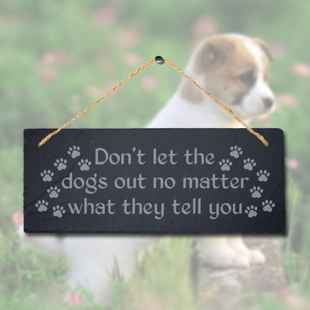 Do Not Let The Dogs Engraved Hanging Slate Kennels Puppy Funny Gift Wall Sign
