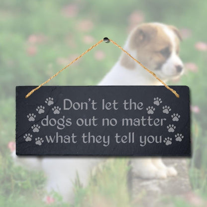 Do Not Let The Dogs Engraved Hanging Slate Kennels Puppy Funny Gift Wall Sign