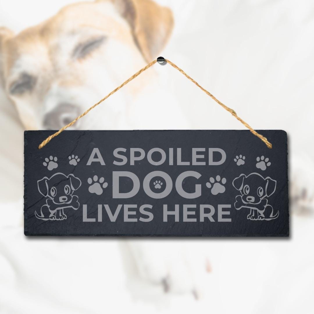 A Spoiled Dog Engraved Hanging Slate Kennels Pup Puppy Funny Gift Home Wall Sign