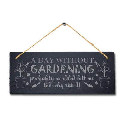 A Day Without Gardening Probably Laser Engraved Hanging Slate Garden Plaque Sign