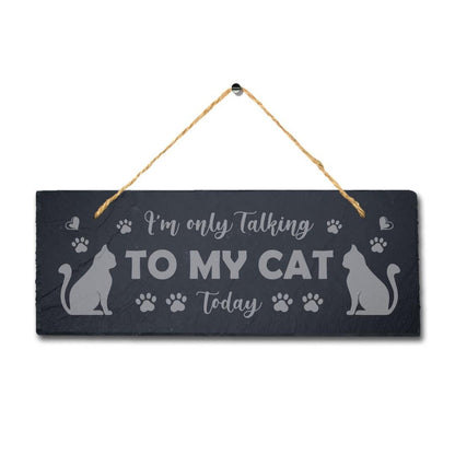I Am Only Talking To My Cat Engraved Hanging Natural Slate Kitten Plaque Sign