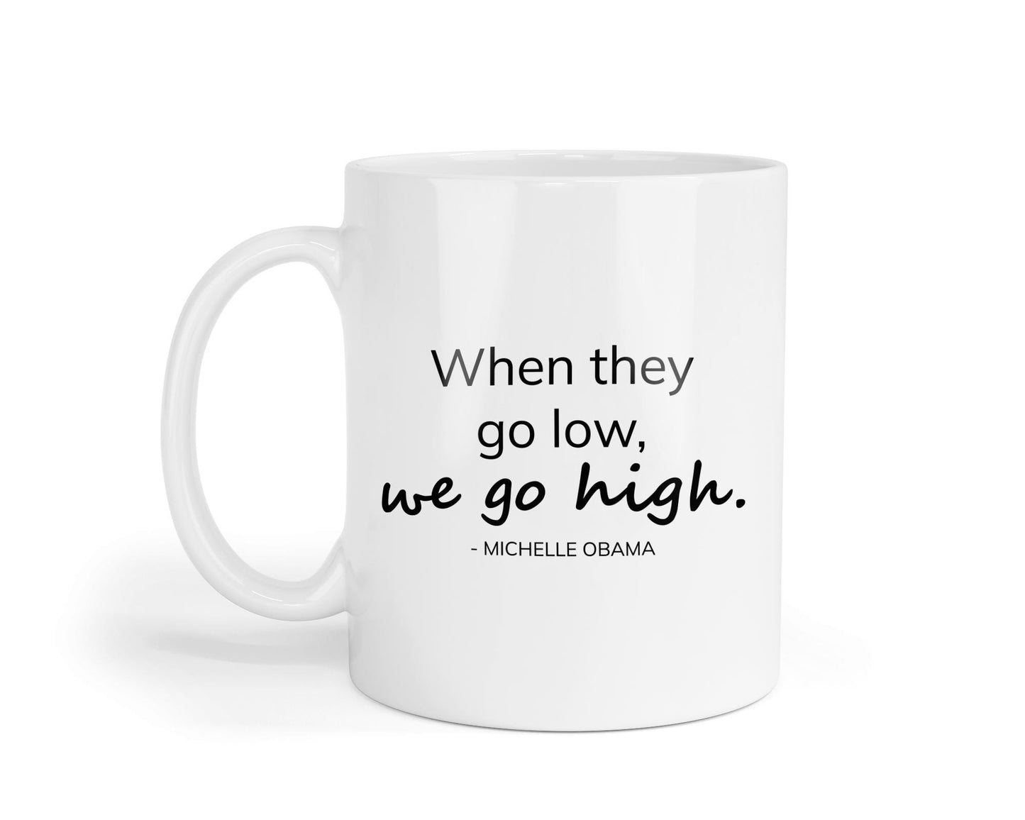 Inspirational Mug: 'When They Go Low' - Motivational Gift