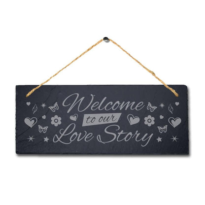 Welcome Our Love Story Laser Engraved Hanging Slate Valentine Gift Plaque Sign