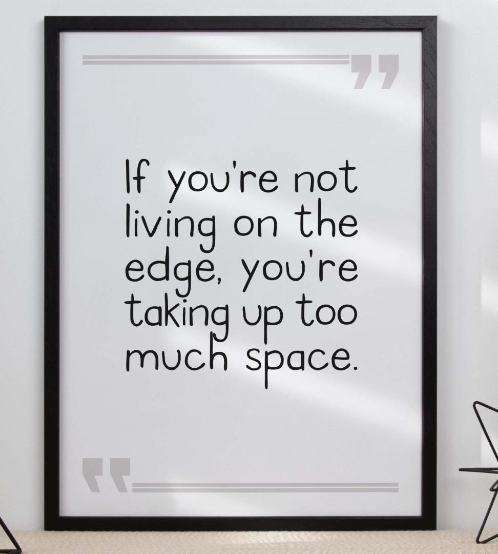If You Are Not Living On Edge Inspirational Positive Quote Poster Wall