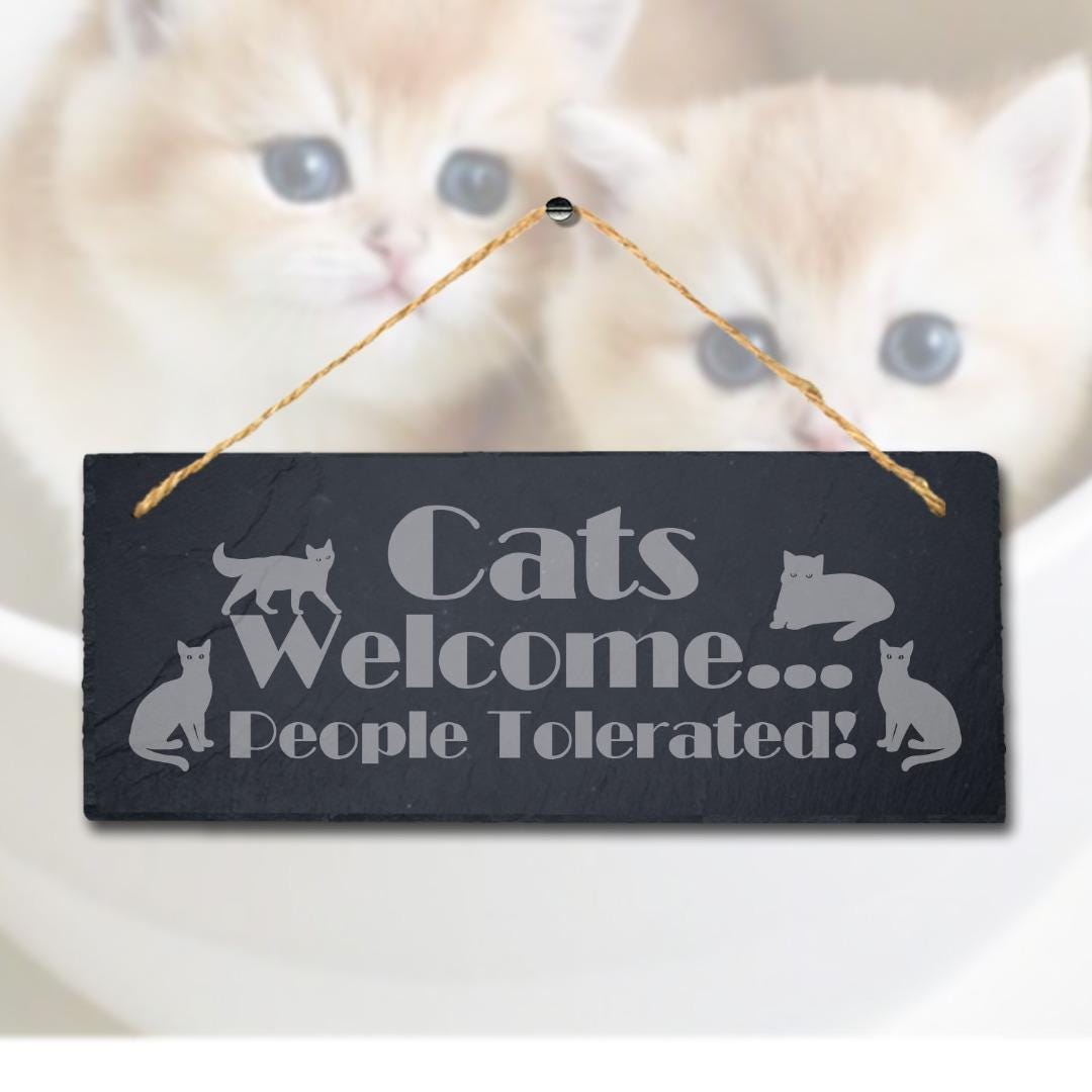 Cats Welcome People Tolerated Laser Engraved Hanging Slate Pet Plaque Sign
