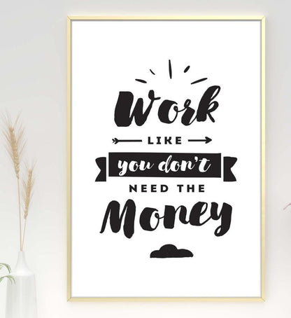 Work Like You Dont Need Money Inspirational Quote Poster Print Wall