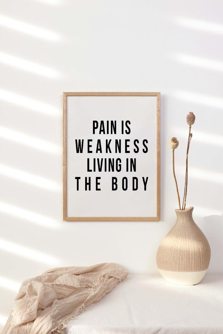 Pain Is Weakness Motivational Inspirational Positive Quote Poster Print Wall