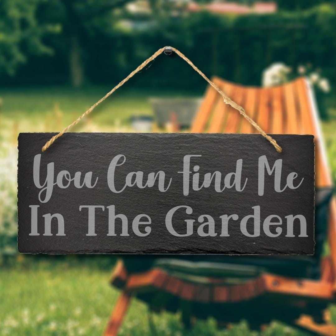 You Find Me In Garden Engraved Hanging Gardening Gift Slate Plaque Outdoor Sign