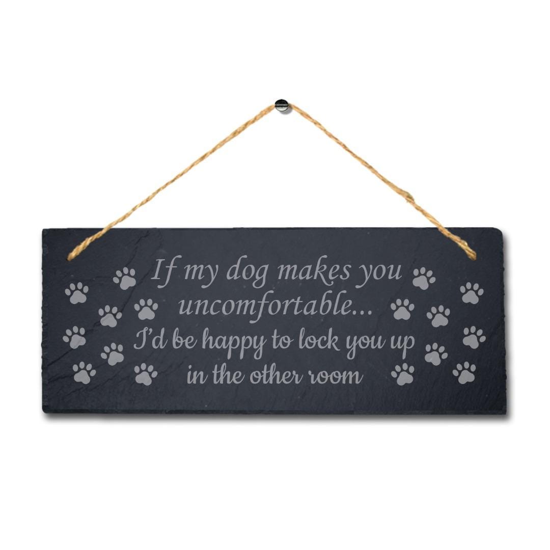 Hanging Slate My Dog Makes You Uncomfortable Kennels Pup Puppy Funny Gift Sign