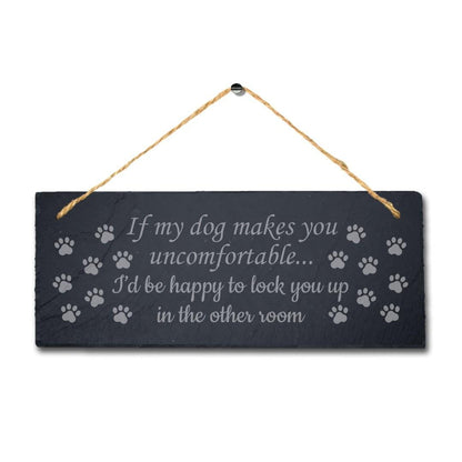 Hanging Slate My Dog Makes You Uncomfortable Kennels Pup Puppy Funny Gift Sign