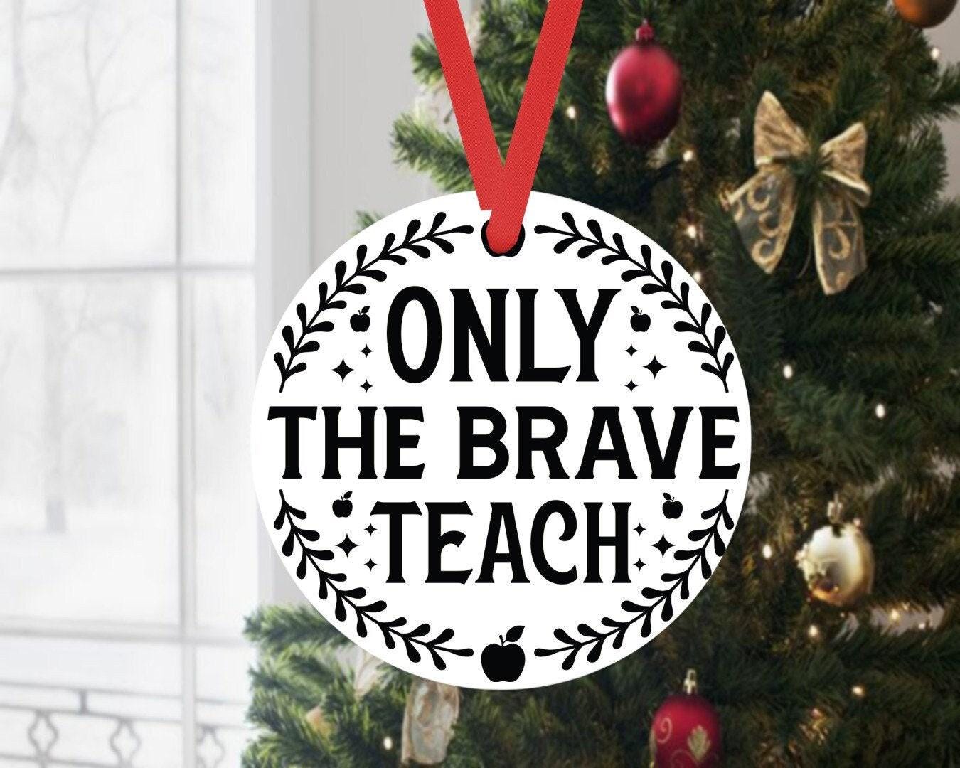 Brave Teacher Teaching Assistant Nursery Christmas Bauble: Acrylic, Ceramic, or Slate