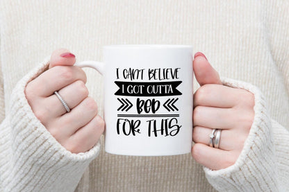 I Cant Believe I Got Outta Bed For This - Funny Novelty Mug & Coaster Coffee Tea Cup Office Gift