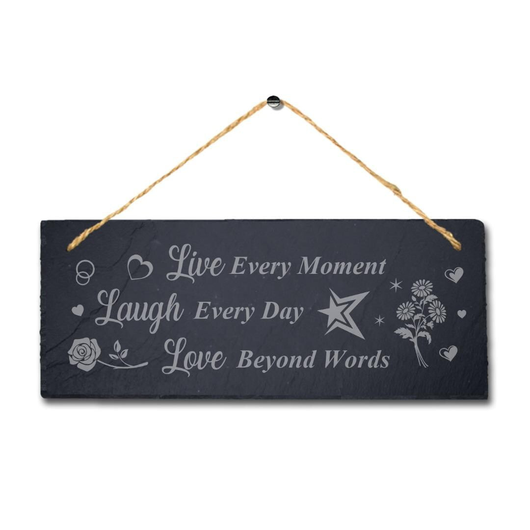 Live Every Moment Love Beyond Laser Engraved Hanging Slate Garden Plaque Sign