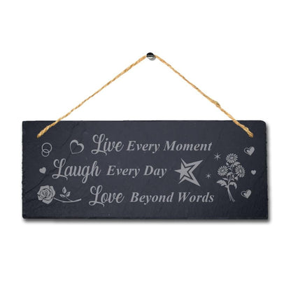 Live Every Moment Love Beyond Laser Engraved Hanging Slate Garden Plaque Sign