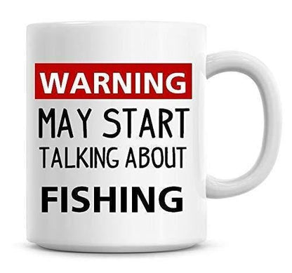 Warning May Start Talking About Fishing Mug: Gift for Fishermen