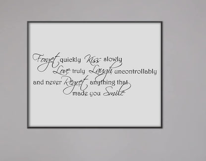 Forget Quickly Kiss Slowly Romantic Inspirational Thought Words Poster Print