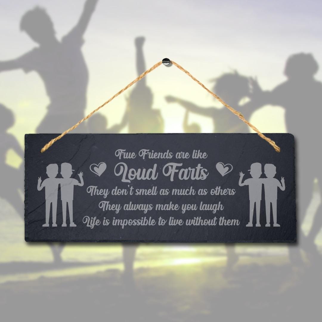 True Friends Loud Laser Engraved Hanging Slate Friendship Funny Gift Plaque Sign