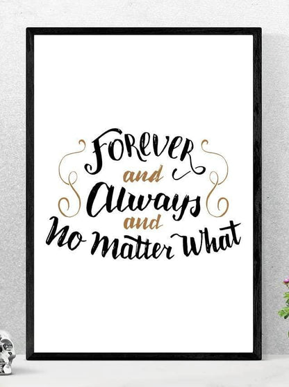 Forever And Always Motivational Inspirational Love Positive Quote Poster Wall