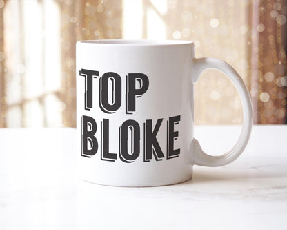 Top Bloke Mug: Funny Novelty Coffee Cup - UK Made