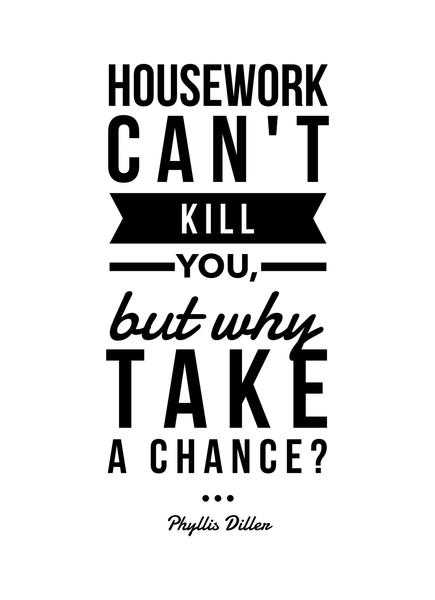 Housework Cant Kill You Motivational Inspirational Positive Quote Poster Wall