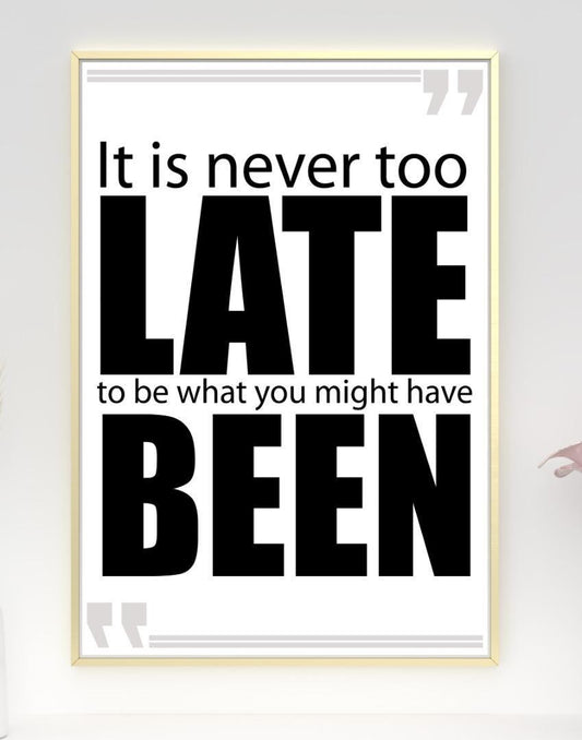 It Is Never Too Late Positive Thought Quote Picture Poster Print Wall
