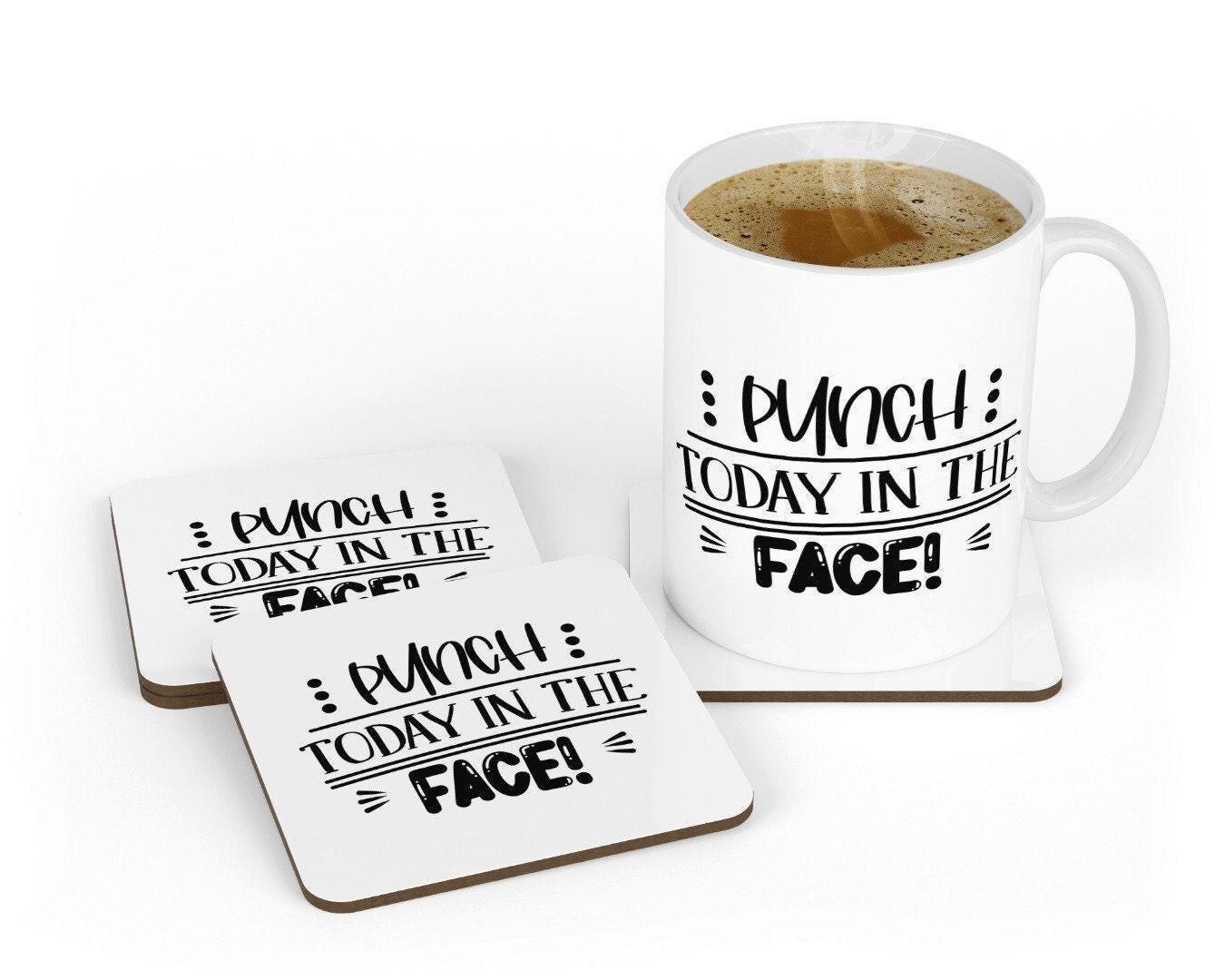 Punch Today In The Face -funny Ceramic Novelty Mug & Coaster Coffee Tea Cup Office Humour Gift