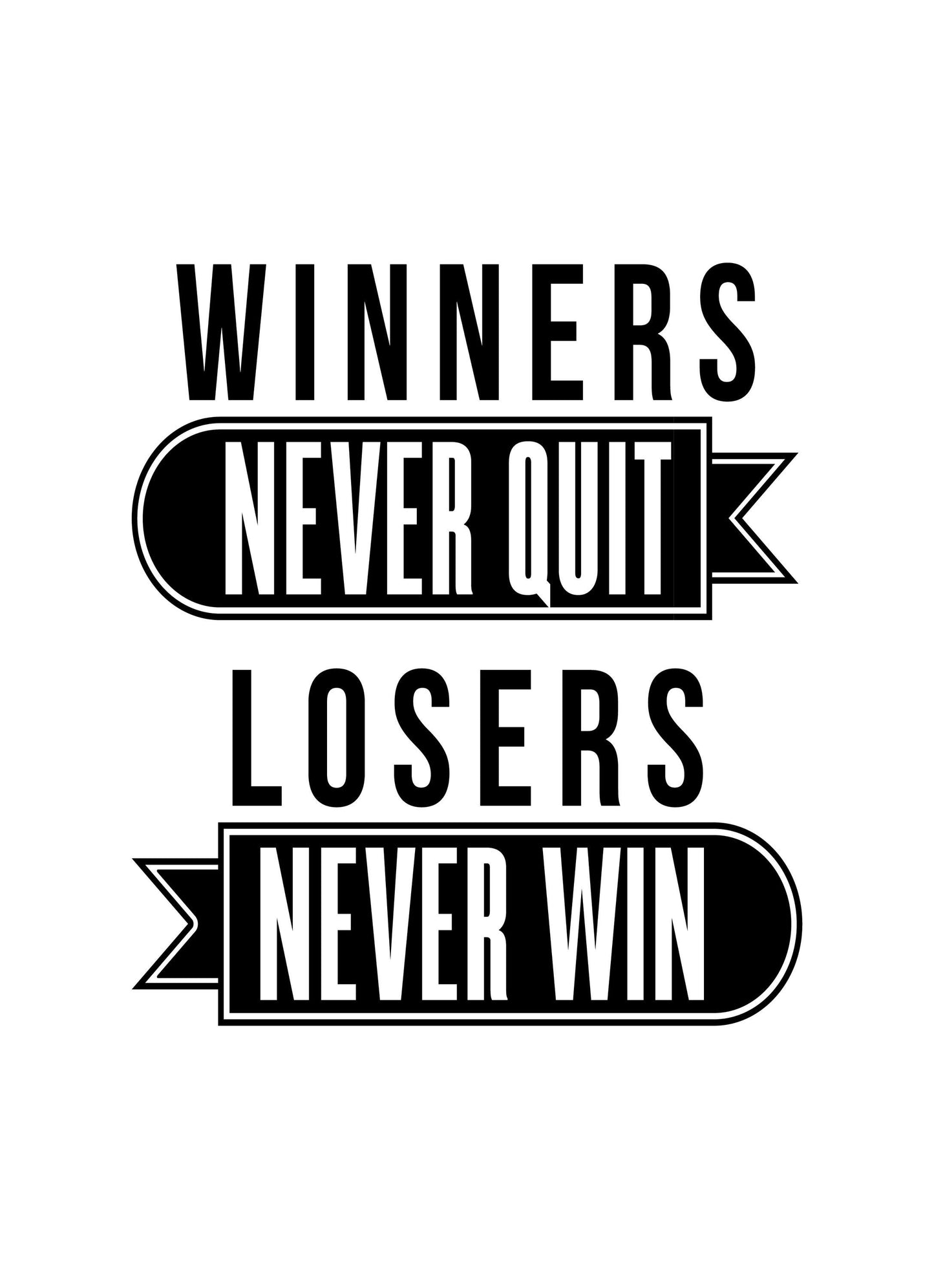 Winners Never Quit Losers Never Win Positive Quote Poster Picture Print Wall